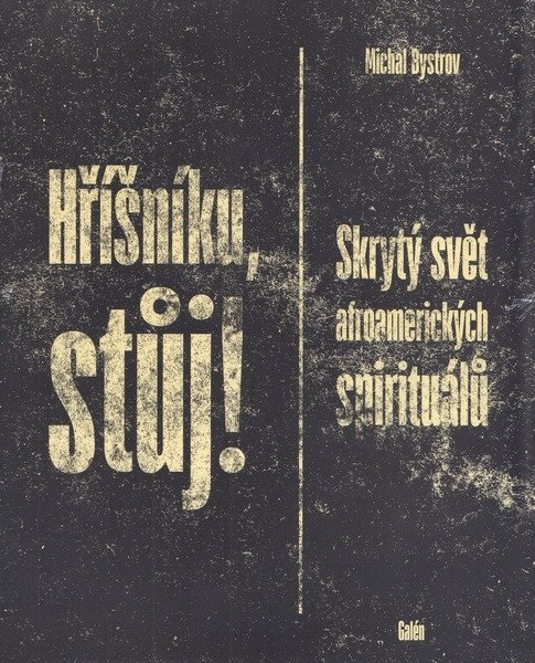 Hříšníku, stůj! - Skrytý svět afroamerických spirituálů