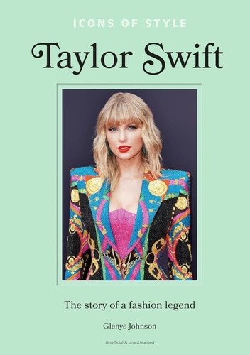Icons of Style - Taylor Swift: The story of a fashion icon