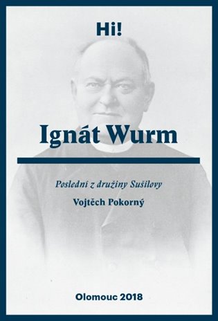 Ignát Wurm. Poslední z družiny Sušilovy