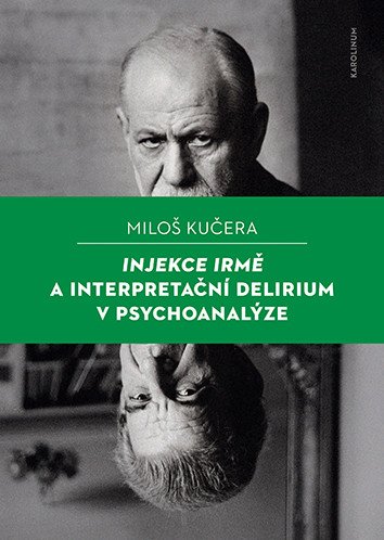 Injekce Irmě a interpretační delirium v psychoanalýze