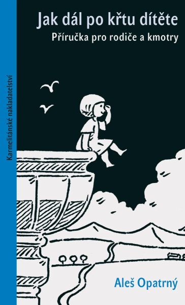 Jak dál po křtu dítěte - Příručka pro rodiče a kmotry
