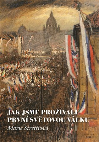 Jak jsme prožívali první světovou válku