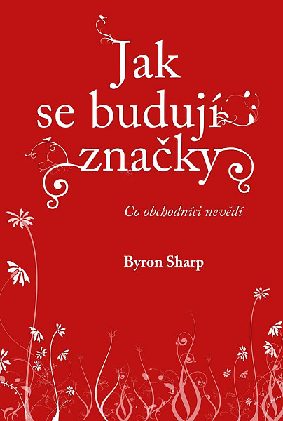 Jak se budují značky - Co obchodníci nevědí