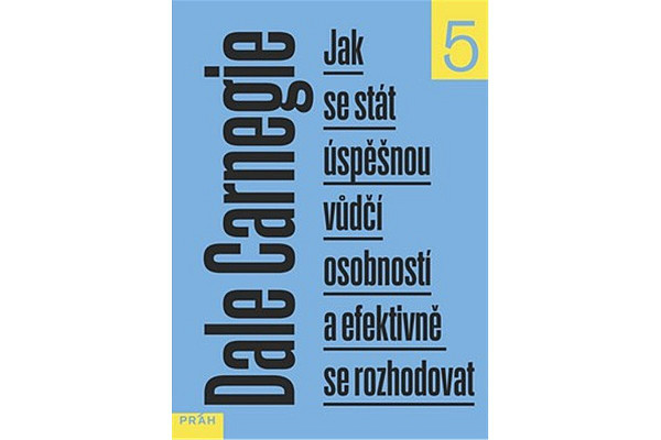 Jak se stát úspěšnou vůdčí osobností a efektivně se rozhodovat