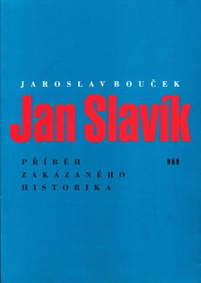Jan Slavík - Příběh zakázaného historika