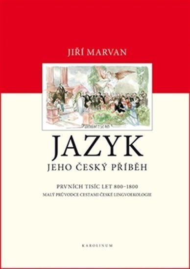 Jazyk. Jeho český příběh - prvních tisíc let (800-1800)