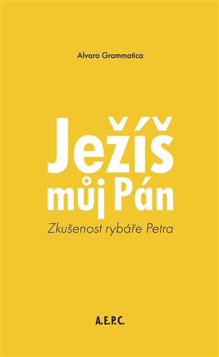 Ježíš můj Pán - Zkušenost rybáře Petra