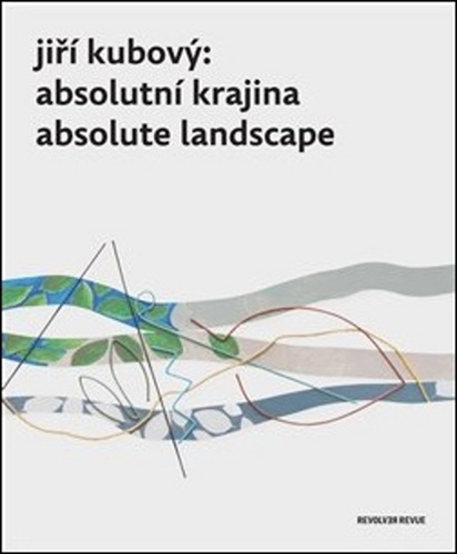 Jiří Kubový: Absolutní krajina/Absolute Landscape