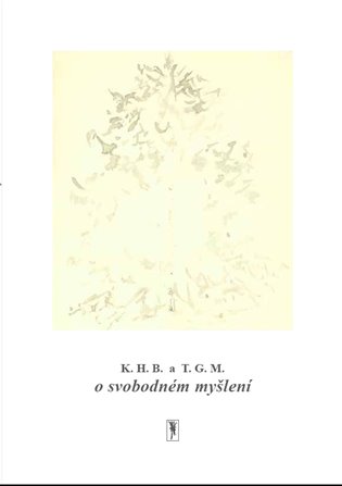 K.H.B. a T.G.M. o svobodném myšlení