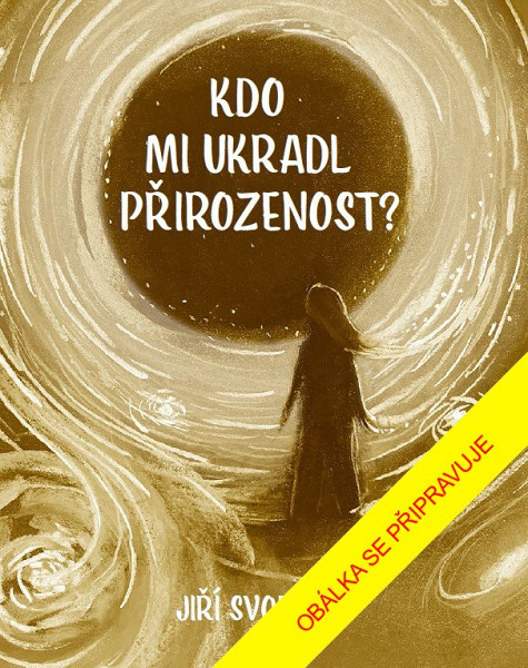 Kdo mi ukradl přirozenost?