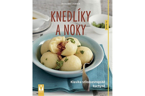 Knedlíky a noky - Klasika středoevropské kuchyně