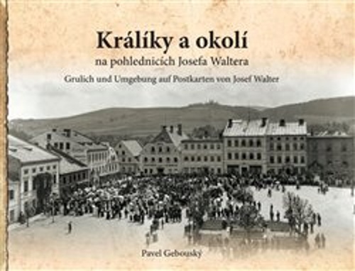 Králíky a okolí na fotografiích a pohlednicích Josefa Waltera
