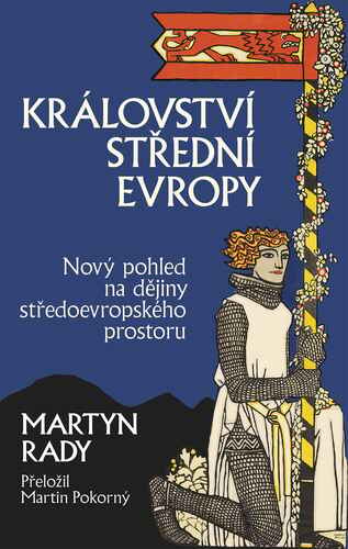 Království střední Evropy - Nový pohled na dějiny středoevropského prostoru