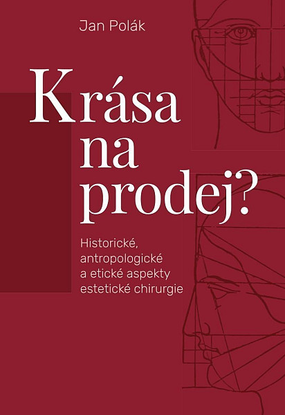 Krása na prodej? - Historické, antropologické a etické aspekty estetické chirurgie