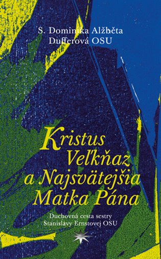 Kristus Ve?kňaz a Najsvätejšia Matka Pána