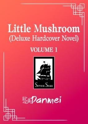 Little Mushroom (Deluxe Hardcover Novel) Vol. 1