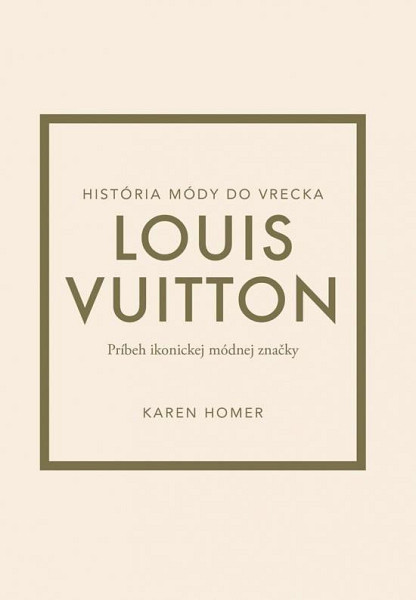 Louis Vuitton: Príbeh ikonickej módnej značky (slovensky)