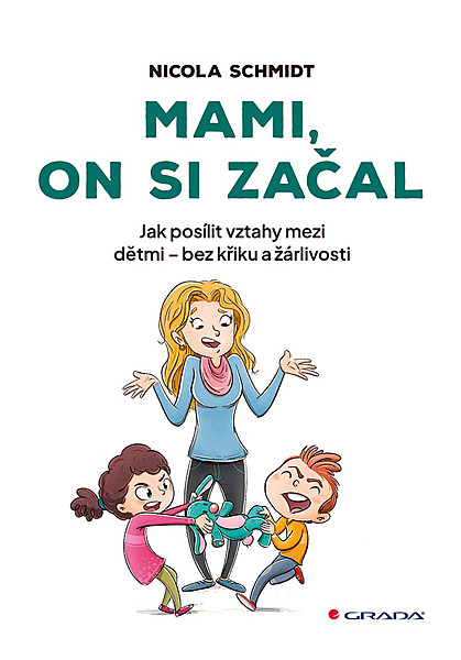 Mami, on si začal - Jak posílit vztahy mezi dětmi - bez křiku a žárlivosti