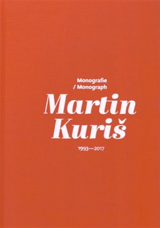 Martin Kuriš - Monografie/Monograph 1993-2017