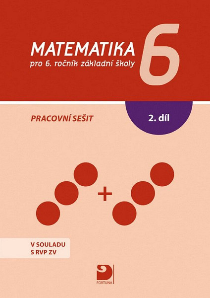 Matematika 6 pro ZŠ 2. díl - Pracovní sešit