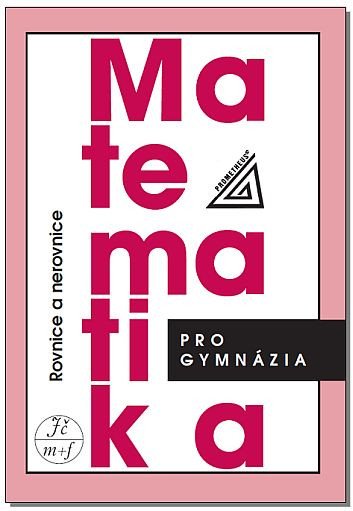 Matematika pro gymnázia - Rovnice a nerovnice