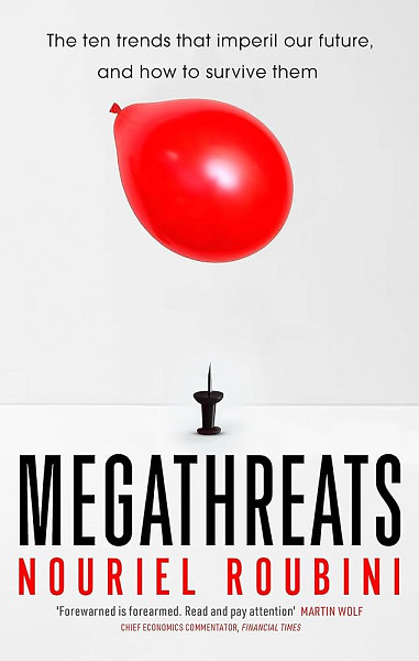 Megathreats : Ten Dangerous Trends that Imperil Our Future, and How to Survive Them