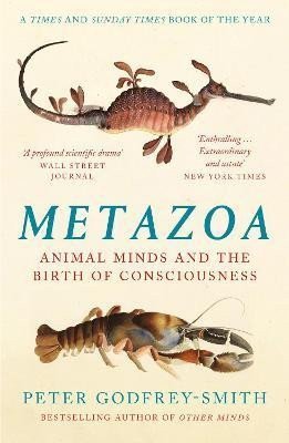 Metazoa: Animal Minds and the Birth of Consciousness