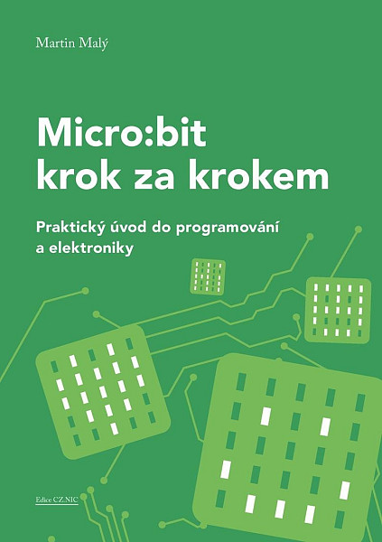 Micro:bit pro začátečníky - Praktický úvod do programování a elektroniky