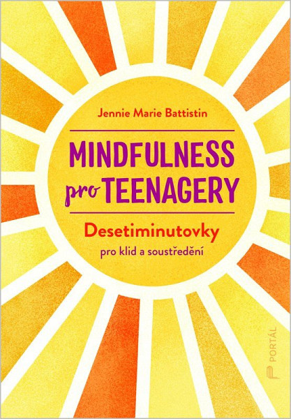 Mindfulness pro teenagery - Desetiminutovky pro klid a soustředění