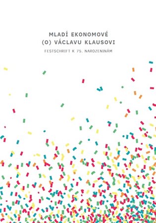 Mladí ekonomové (o) Václavu Klausovi - Festschrift k 75. narozeninám