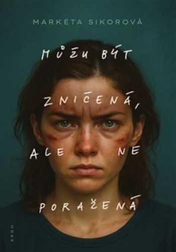 Můžu být zničená, ale ne poražená