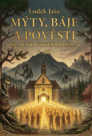Mýty, báje a pověsti Slavkovského lesa (1. díl)