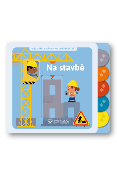 Na stavbě - Moje knížka s pohyblivými prvky