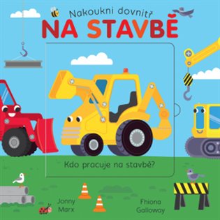 Na stavbě - Nakoukni dovnitř