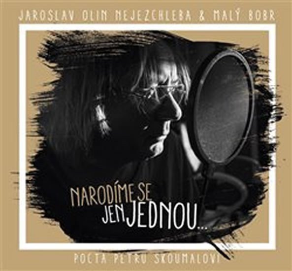 Narodíme se jen jednou ...