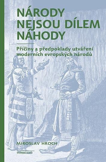 Národy nejsou dílem náhody - Příčiny a předpoklady utváření moderních evropských národů