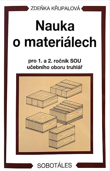 Nauka o materiálech pro 1. a 2. ročník SOU učebního oboru truhlář
