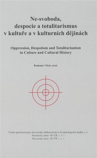 Ne-svoboda, despocie a totalitarismus v kultuře a kulturních dějinách