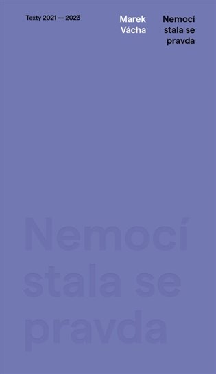 Nemocí stala se pravda