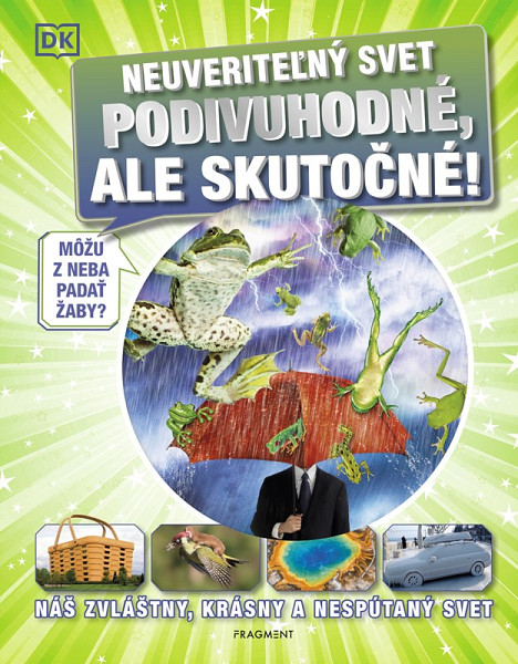Neuveriteľný svet - Podivuhodné, ale skutočné!