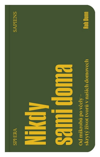 Nikdy sami doma - Od mikrobů po včely - skrytý život tvorů v našich domovech