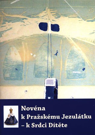 Novéna k Pražskému Jezulátku - k Srdci Dítěte