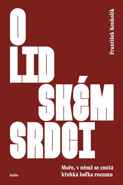 O lidském srdci - Moře, v němž se zmítá křehká loďka rozumu
