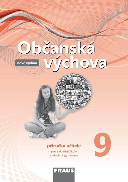 Občanská výchova 9 pro ZŠ a víceletá gymnázia - Příručka učitele / nová generace