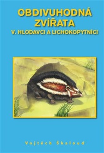 Obdivuhodná zvířata V. - Hlodavci a lichokopytníci