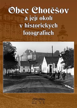 Obec Chotěšov a její okolí v historických fotografiích
