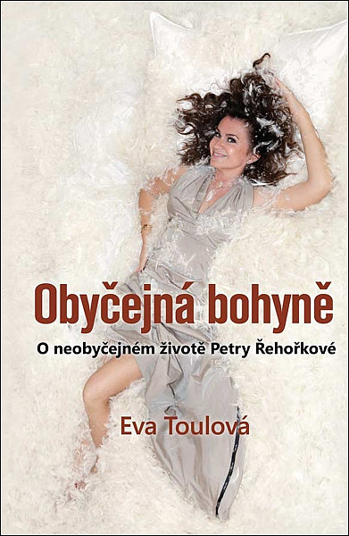 Obyčejná bohyně - O neobyčejném životě Petry Řehořkové