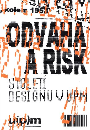 Odvaha a risk. Století designu v UPM
