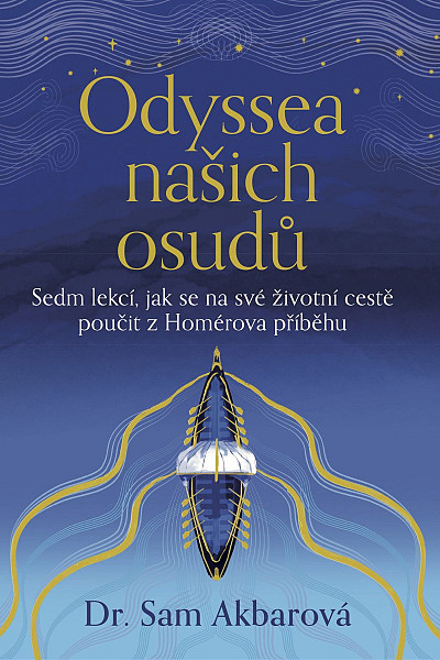 Odyssea našich osudů - Sedm lekcí, jak se na své životní cestě poučit z Homérova příběhu
