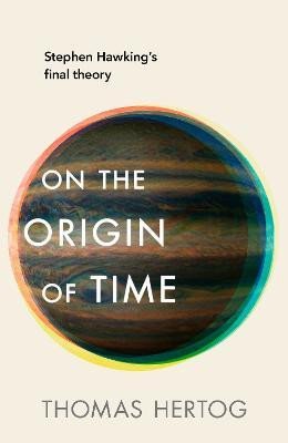 On the Origin of Time: Stephen Hawking´s final theory